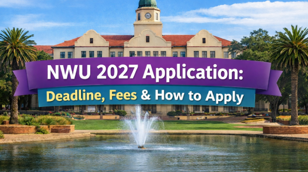 NWU 2027 Application: Deadline, Fees & How to Apply